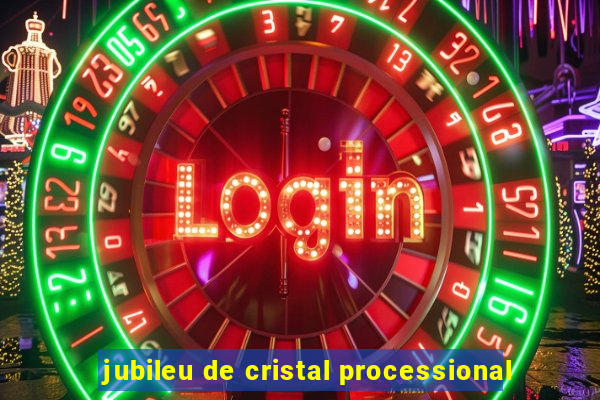 jubileu de cristal processional